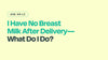 i-have-no-breast-milk-after-delivery-what-do-i-do